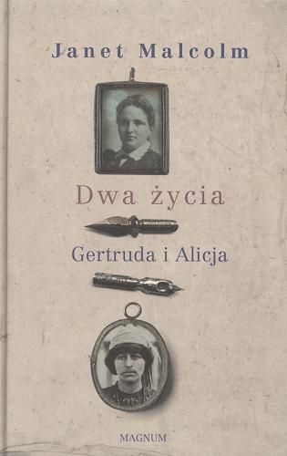 Okładka książki Dwa życia : Gertruda i Alicja / Janet Malcolm ; przeł. Anna Kołyszko.