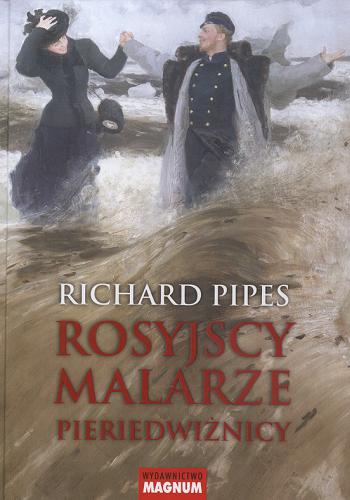 Okładka książki Rosyjscy malarze Pieriedwiżnicy / Richard Pipes ; przekł. [z ang.] Władysław Jeżewski.
