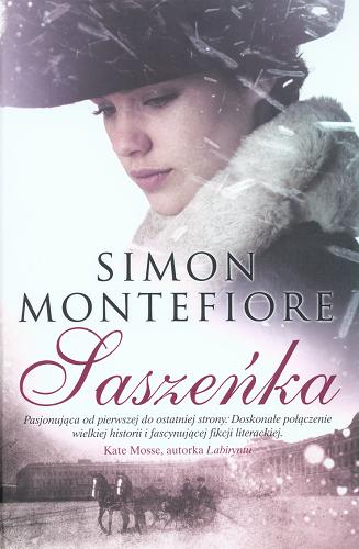 Okładka książki Saszeńka / Simon Montefiore ; przekł. Maciej Antosiewicz.
