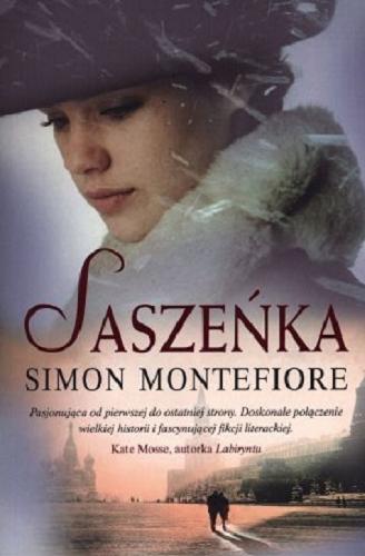 Okładka książki Saszeńka / Simon, Montefiore ; przekład Maciej Antosiewicz.