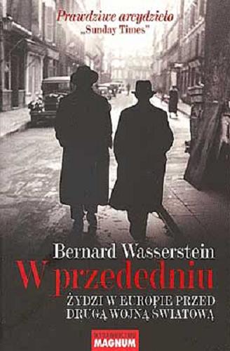 Okładka książki W przededniu : Żydzi w Europie przed drugą wojną światową / Bernard Wasserstein ; przekł. Władysław Jeżewski.