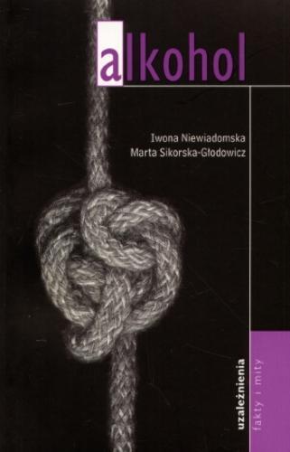 Okładka książki Alkohol /  Iwona Niewiadomska, Marta Sikorska-Głodowicz.