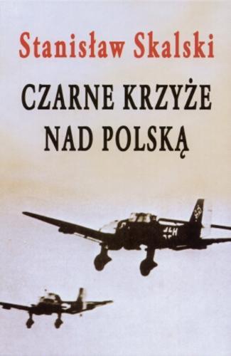 Okładka książki Czarne krzyże nad Polską / Stanisław Skalski.