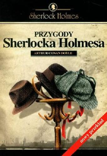 Okładka książki Przygody Sherlocka Holmesa / Artur Conan Doyle ; nowy przekład Ewa Łozińska-Małkiewicz.