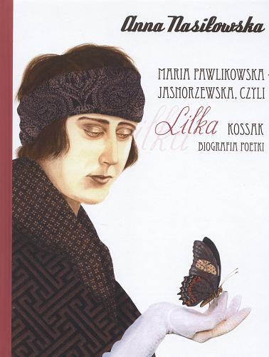 Okładka książki  Maria Pawlikowska-Jasnorzewska czyli Lilka Kossak : biografia poetki  11