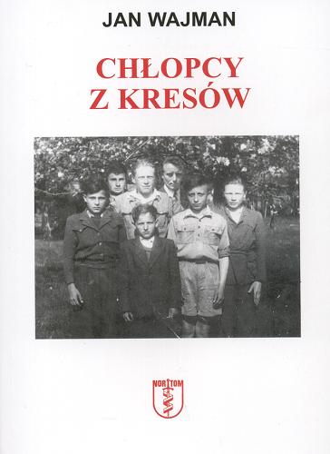 Okładka książki Chłopcy z kresów / Jan Wajman.
