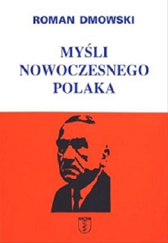 Okładka książki Myśli nowoczesnego Polaka /  Roman Dmowski ; wprowadzenie Norbert Tomczyk