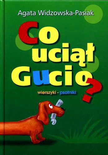 Okładka książki  Co uciął Gucio? : wierszyki - psotniki  2