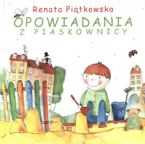 Okładka książki Opowiadania z piaskownicy / Renata Piątkowska ; ilustr. Iwona Cała.