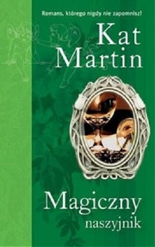 Okładka książki Magiczny naszyjnik / Kat Martin ; przeł. Anna Bielska.