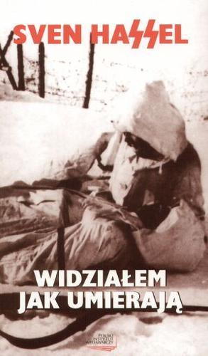 Okładka książki Widziałem, jak umierają / Sven Hassel ; tłumaczenie Juliusz Witold Garztecki.