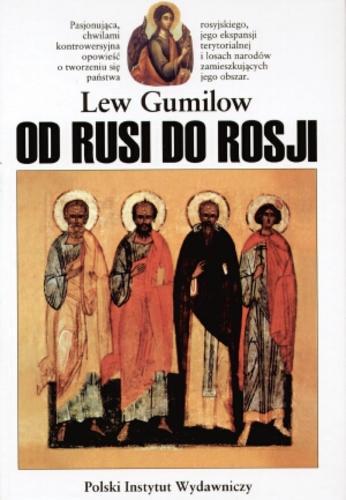 Okładka książki Od Rusi do Rosji / Lev Nikolaevic Gumilev ; Lew Gumilow ; tł. Ewa Rojewska-Olejarczuk.