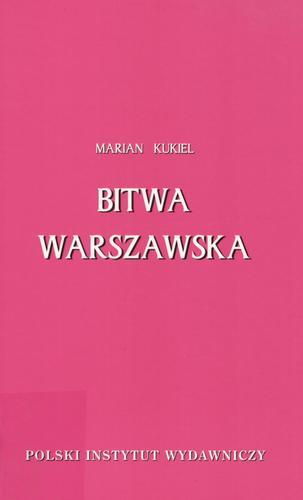 Okładka książki Bitwa warszawska / Marian Kukiel ; oprac. Krzysztof Filipow ; oprac. Zbigniew Wawer.