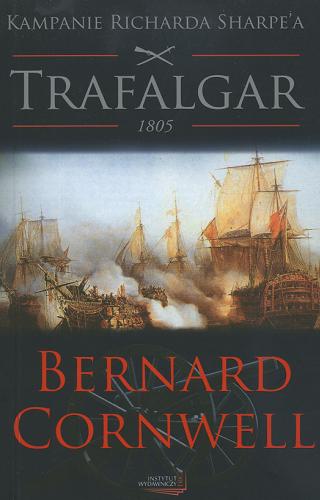 Okładka książki Trafalgar : Richard Sharpe i bitwa pod Trafalgarem 21 października 1805 / Bernard Cornwell ; przeł. Feliks Forbert-Kaniewski.