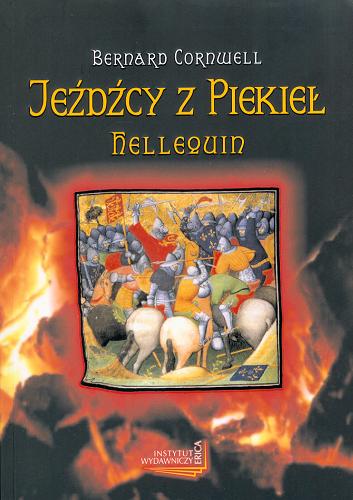 Okładka książki Hellequin - jeźdźcy z piekieł / Bernard Cornwell ; tłumaczenie Joanna Jankowska.