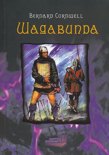 Okładka książki Wagabunda / T. 2 / Bernard Cornwell ; tł. Amanda Bełdowska.