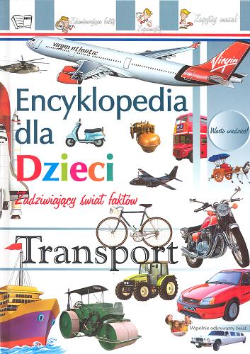 Okładka książki Encyklopedia dla dzieci : transport / [tł. Kornel Karbowniczek ; red. nacz. Iwona Zając].