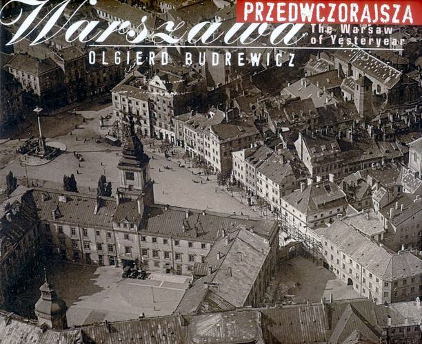 Okładka książki Warszawa przedwczorajsza = The Warsaw of Yesteryear / Olgierd Budrewicz ; fot. Izabela Jaroszewska ; wyb. Danuta Jackiewicz.