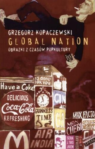 Okładka książki Global nation : obrazki z czasów popkultury / Grzegorz Kopaczewski.