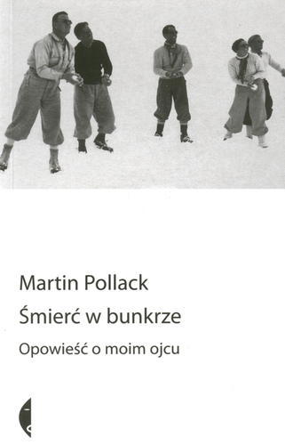 Okładka książki Śmierć w bunkrze : opowieść o moim ojcu / Martin Pollack ; przeł. Andrzej Kopacki.
