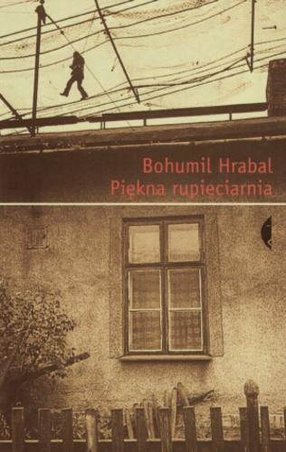 Okładka książki Piękna rupieciarnia / Bohumil Hrabal ; przekł. Aleksander Kaczorowski, Jan Stachowski.