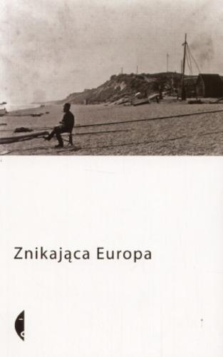 Okładka książki Znikająca Europa / red. Katharina Raabe ; red. Monika Sznajderman.
