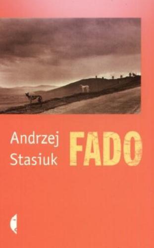 Okładka książki Fado / Andrzej Stasiuk ; wybór Jacek Suchecki , Monika Sznajderman.
