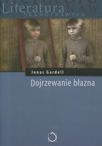 Okładka książki Dojrzewanie błazna / Jonas Gardell ; tł. Iwona Jędrzejewska.