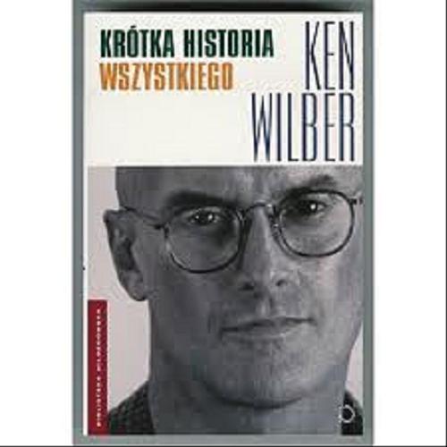 Okładka książki Krótka historia wszystkiego / Ken Wilber ; przeł. Henryk Smagacz.