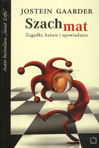 Okładka książki Szach mat :zagadki, baśnie i opowiadania / Jostein Gaarder ; tł. Iwona Zimnicka ; tł. Halina Thylwe.
