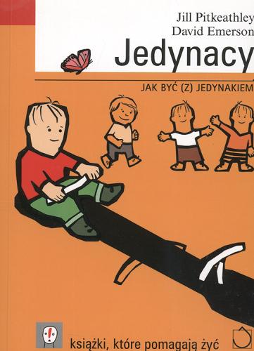 Okładka książki Jedynacy / Jill Pitkeathley, David Emerson ; przeł. Izabela Szyszkowska-Andruszko, Robert Waśkiewicz.