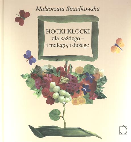Okładka książki Hocki-klocki dla każdego - i małego, i dużego / Małgorzata Strzałkowska.
