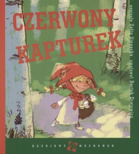 Okładka książki Czerwony Kapturek / napisała Zofia Stanecka ; zmalował Bartłomiej Drejewicz.