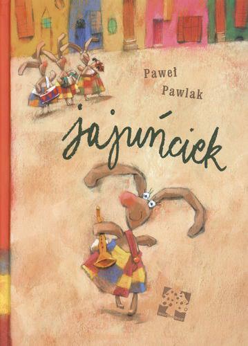 Okładka książki  Jajuńciek : bajeczka trochę irlandzka którą napisał i narysował Paweł Pawlak.  4