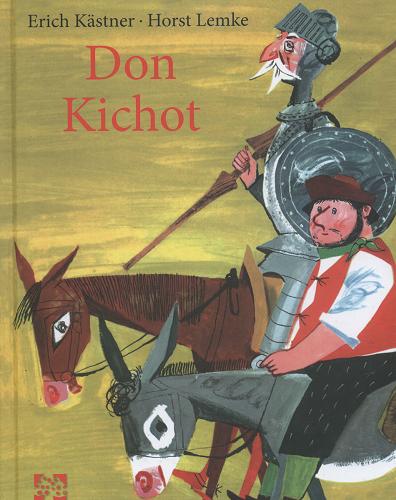 Okładka książki Żywot i czyny przemyślnego rycerza Don Kichota / Erich Kästner ; il. Horst Lemke ; tł. Emilia Bielicka.