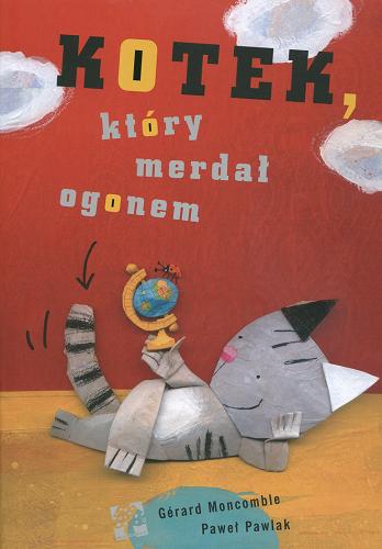 Okładka książki Kotek, który merdał ogonem / Gerard Moncomble ; il. Paweł Pawlak.