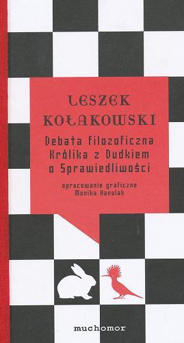 Okładka książki Debata filozoficzna Królika z Dudkiem o Sprawiedliwości / Leszek Kołakowski ; ilustracje Monika Hanulak.