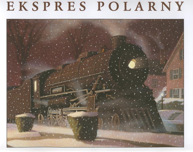 Okładka książki Ekspres polarny / Chris Van Allsburg ; z angielskiego przełozyła Sonia Draga.
