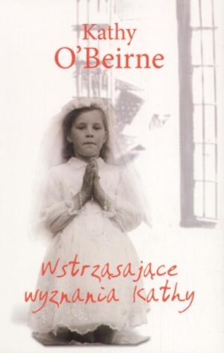 Okładka książki Wstrząsające wyznania Kathy / Kathy O`Beirne ; z jęz. ang. przeł. Paweł Cichawa.