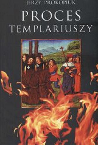 Okładka książki Proces templariuszy /  Jerzy Prokopiuk.