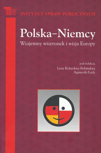Okładka książki Polska-Niemcy : wzajemny wizerunek i wizja Europy / pod red. Leny Kolarskiej-Bobińskiej, Agnieszki Łady.