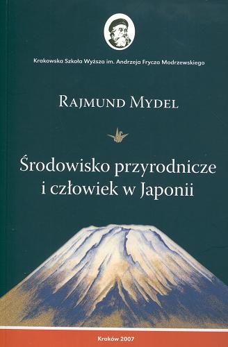 Okładka książki Środowisko przyrodnicze i człowiek w Japonii /  Rajmund Mydel.