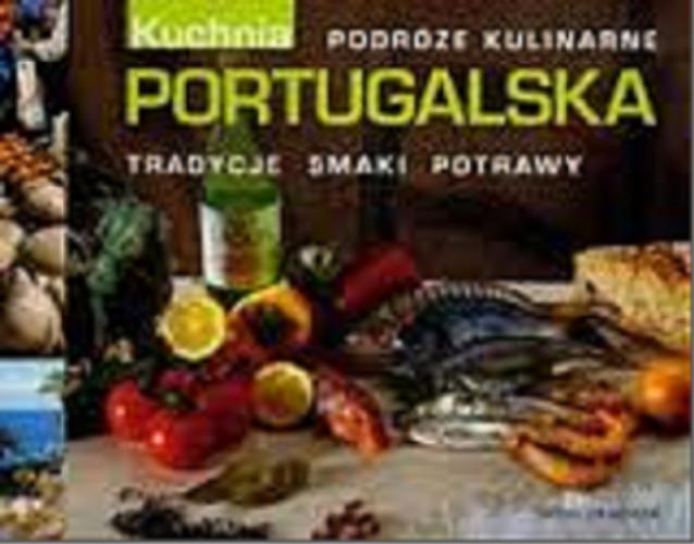 Okładka książki Kuchnia portugalska : tradycje, smaki, potrawy / Magdalena Giedrojć.
