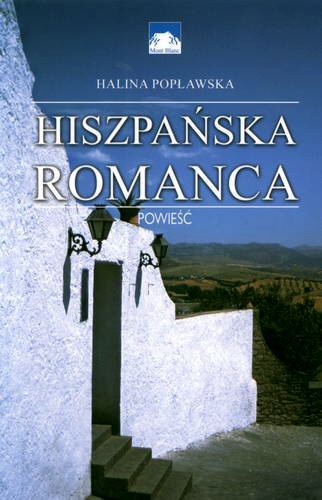 Okładka książki Hiszpańska romanca : [powieść] / Halina Popławska.