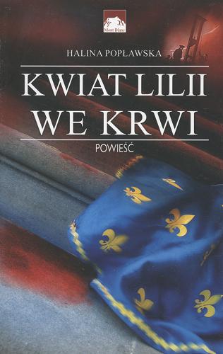 Okładka książki Kwiat lilii we krwi / Halina Popławska.