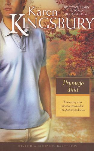 Okładka książki Pewnego dnia / Karen Kingsbury ; tłumaczenie Paweł Kopycki.