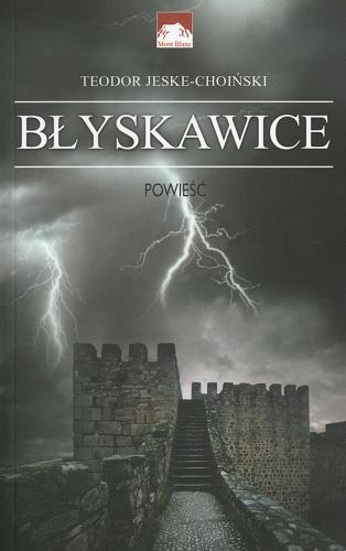 Okładka książki Błyskawice : powieść historyczna z czasów rewolucji francuskiej. T. 1 i 2 / Teodor Jeske-Choiński.