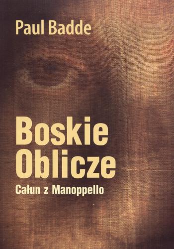 Okładka książki Boskie oblicze: Całun z Manoppello / Paul Badde ; tł. Artur Kuć.