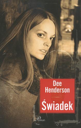 Okładka książki Świadek / Dee Henderson ; tł. Krzysztof Bednarek.