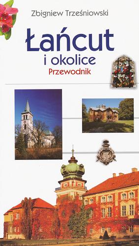 Okładka książki Łańcut i okolice : przewodnik / Zbigniew Trześniowski ; [zdj. E. Soński et al.].